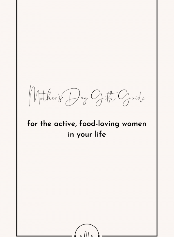 Mother’s Day Gift Guide for the Active, Food-Loving Women in Your Life