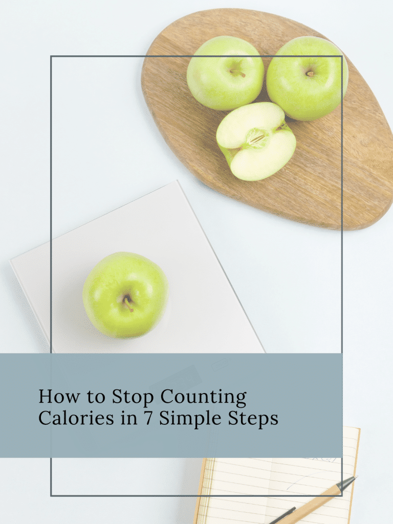 How to Stop Counting Calories in 7 Simple Steps