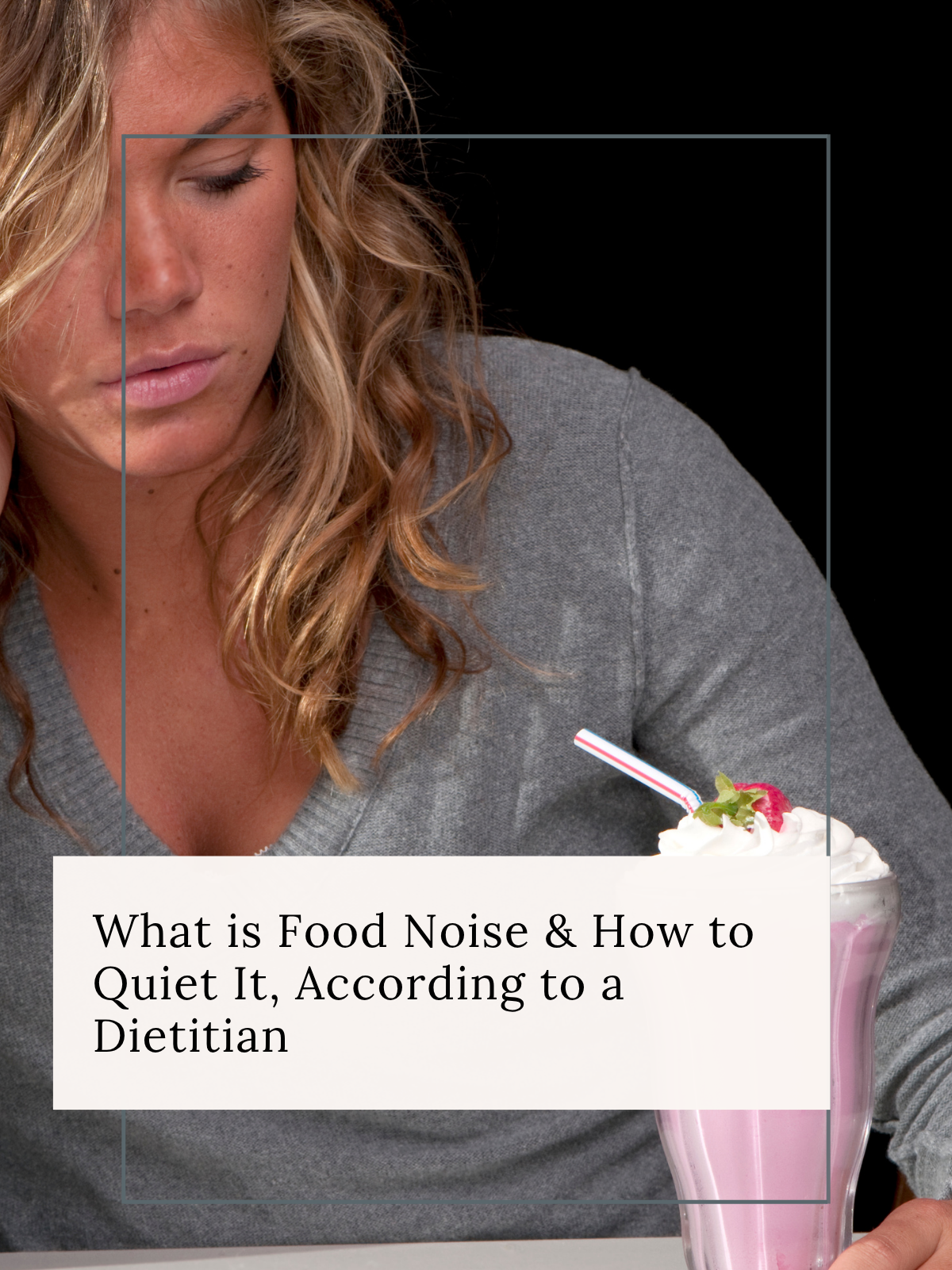 woman looking at ice cream with fear/sadness, with title of post Quiet the food noise overlayed.